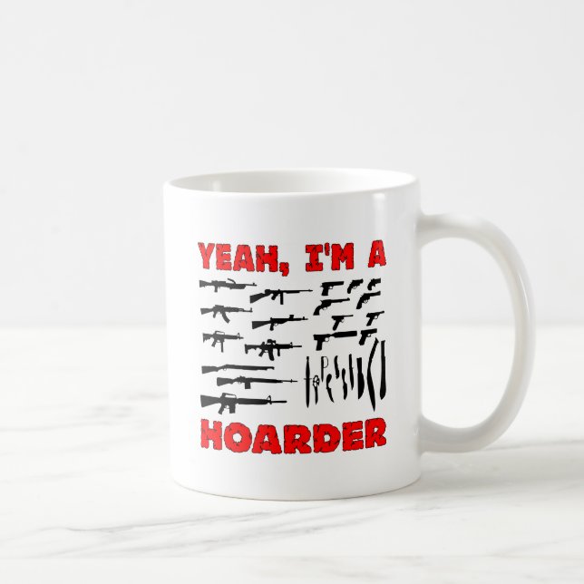 Ja, ich bin ein Hoarder (ich besitze viele Waffen) Kaffeetasse (Rechts)