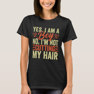Ja, ich bin ein Junge, nein, ich schneide mein Haa T-Shirt