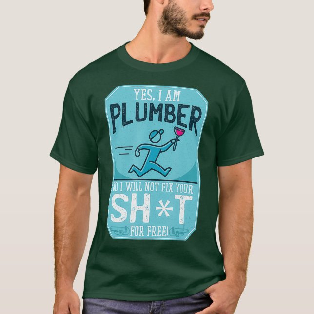 Ja, ich bin ein Klempner, ich will deine Toiletten T-Shirt (Vorderseite)