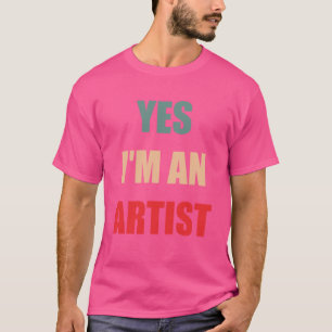 Ja, ich bin ein Künstler lustige Geschenkidee für T-Shirt