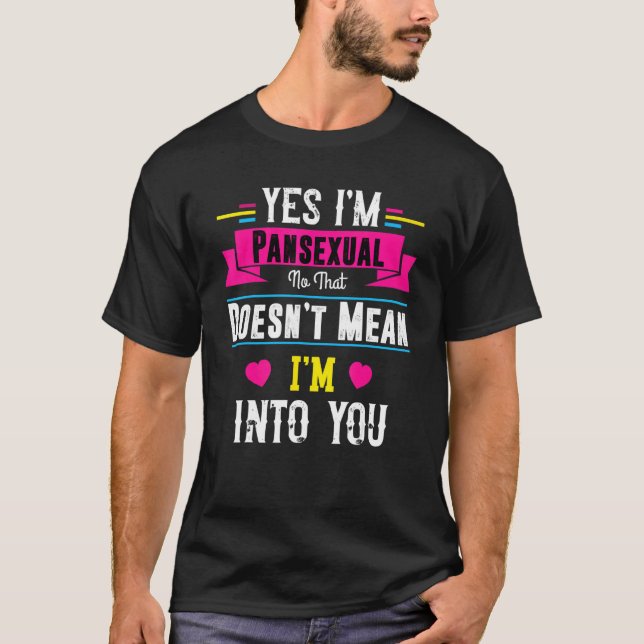 Ja, ich bin ein Pansexual Nein, das nicht Gemein i T-Shirt (Vorderseite)