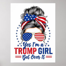 Ja, ich bin ein Trump-Mädchen, das sich darüber hi Poster
