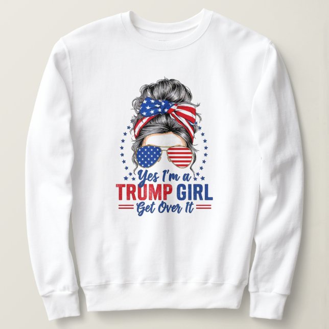 Ja, ich bin ein Trump-Mädchen, das sich darüber hi Sweatshirt (Design vorne)