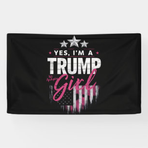 Ja, ich bin ein Trump Mädchen keine Entschuldigung Banner