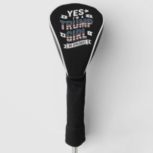 Ja, ich bin ein Trump Mädchen keine Entschuldigung Golf Headcover