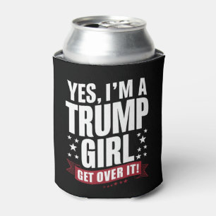 Ja, ich bin ein Trump-Mädchen, komm darüber hinweg Dosenkühler