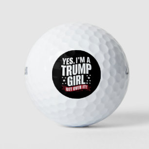 Ja, ich bin ein Trump-Mädchen, komm darüber hinweg Golfball