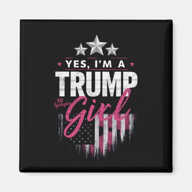 Ja, ich bin ein Trump-Mädchen ohne Entschuldigunge Magnet (Vorne)