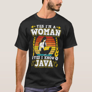 Ja, ich bin eine Frau Ja ich kenne Java T-Shirt