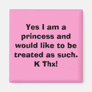 Ja, ich bin eine Prinzessin und möchte behandelt w Magnet