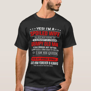 Ja, ich bin eine verdorbene Ehefrau eines erfrisch T-Shirt