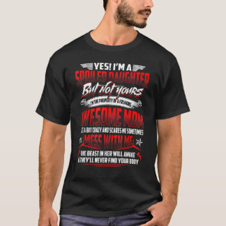 Ja, ich bin eine verwöhnte Tochter, aber nicht dei T-Shirt