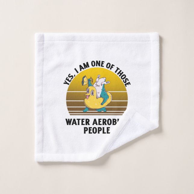 Ja, ich bin einer dieser Wasseraerobic Waschlappen (Waschlappen)