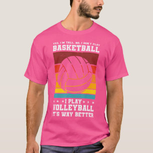 Ja, ich bin groß, aber ich spiele nicht Basketball T-Shirt
