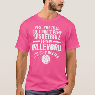 Ja, ich bin groß, aber ich spiele nicht Basketball T-Shirt