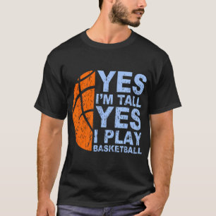 Ja, ich bin groß Ja, ich spiele Basketball - Baske T-Shirt