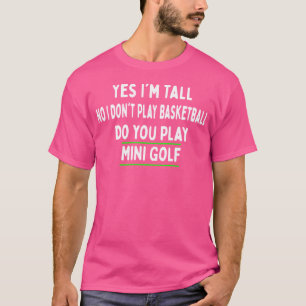 Ja ich bin groß Nein ich spiele kein Basketball Mi T-Shirt