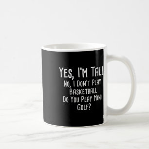 Ja ich bin groß Nein ich spiele kein Basketball Sp Kaffeetasse