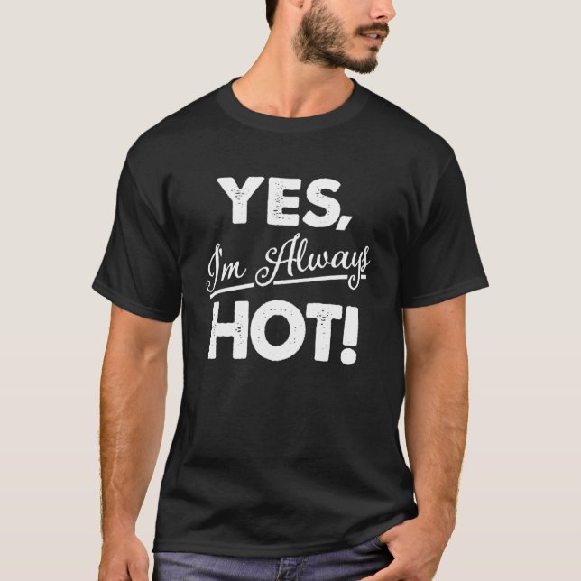 Ja, ich bin immer heiß T-Shirt (Vorderseite)
