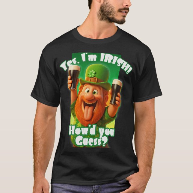 Ja, ich bin IRISH! Wie hast du erraten? T-Shirt (Vorderseite)