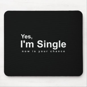 Ja, ich bin jetzt Single, Deine Chance - Lustiger Mousepad