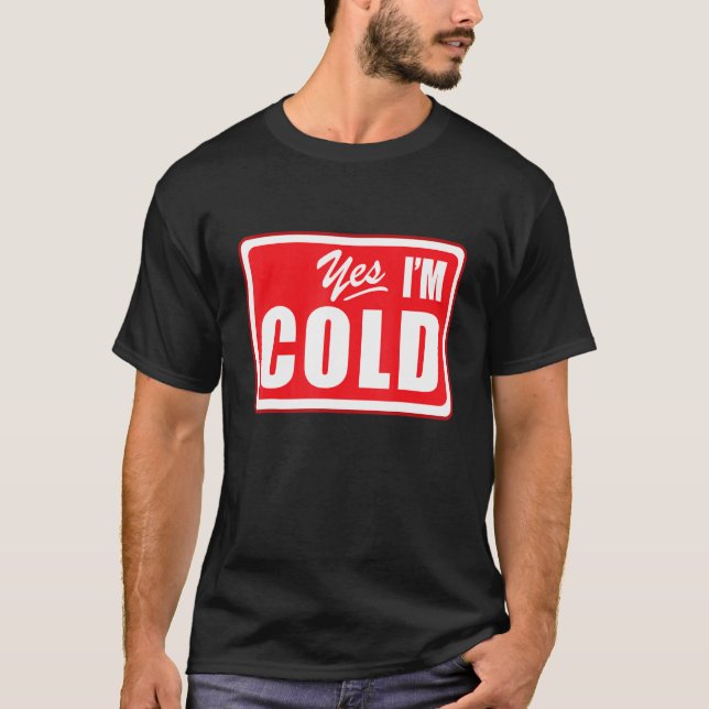 Ja, ich bin kalt 24 7 buchstäblich erfrierende Spo T-Shirt (Vorderseite)