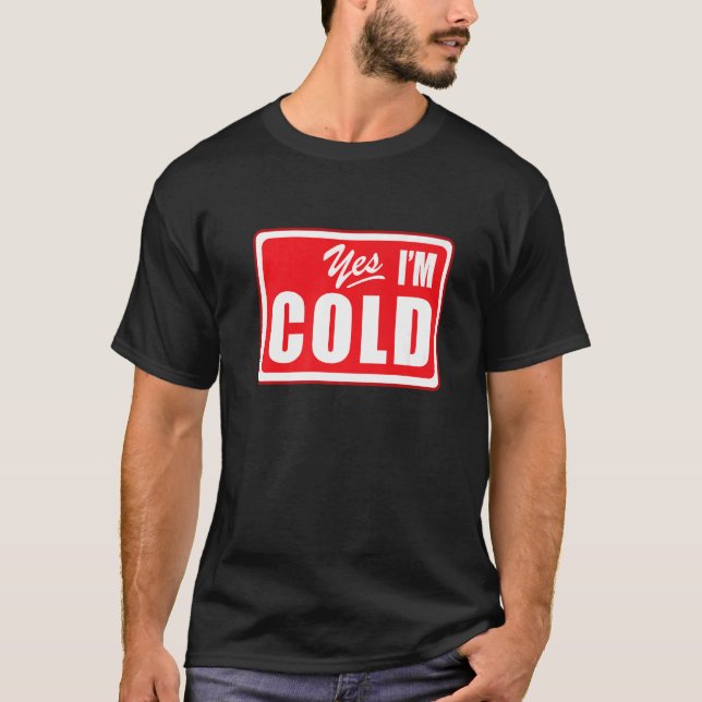 Ja, ich bin kalt 24 7 buchstäblich erfrierende Spo T-Shirt (Vorderseite)
