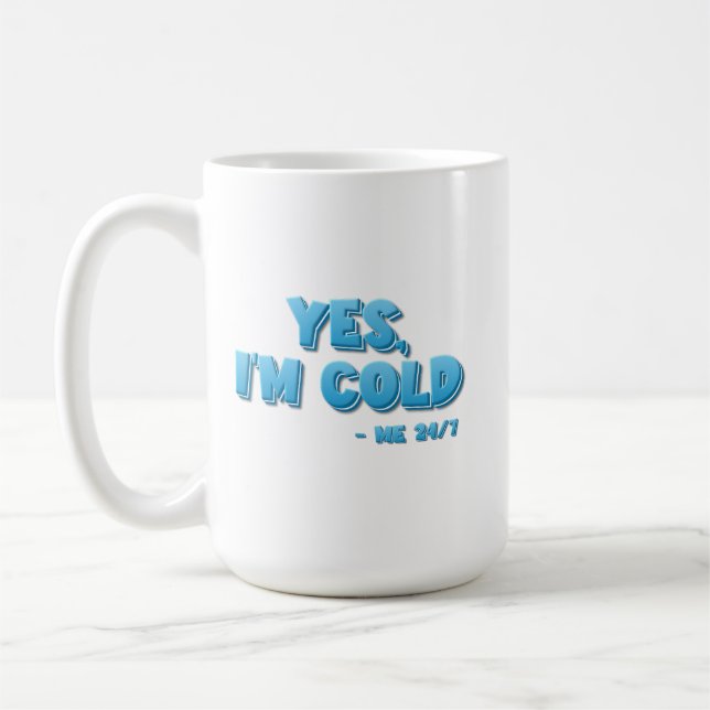 Ja, ich bin kalt - Me 24/7 Kaffeetasse (Links)
