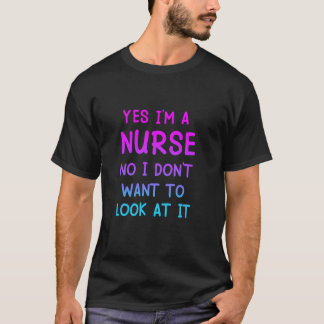 Ja, ich bin Krankenschwester, nein, ich will es ni T-Shirt