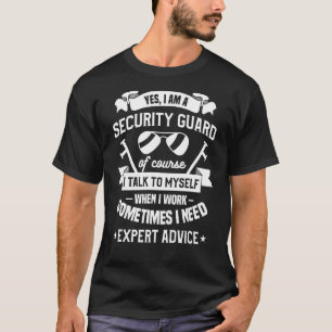Ja, ich bin natürlich ein Sicherheitsbeamter, mit T-Shirt