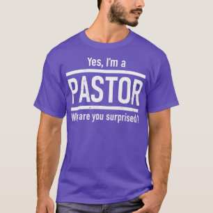 Ja, ich bin Pastor, warum Sie überrascht sind von T-Shirt