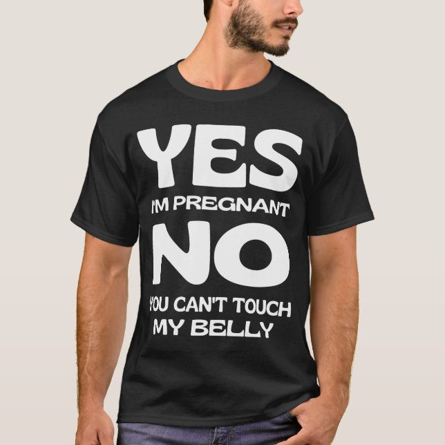 Ja, ich bin schwanger Touch meine Bauchermaternitä T-Shirt (Vorderseite)