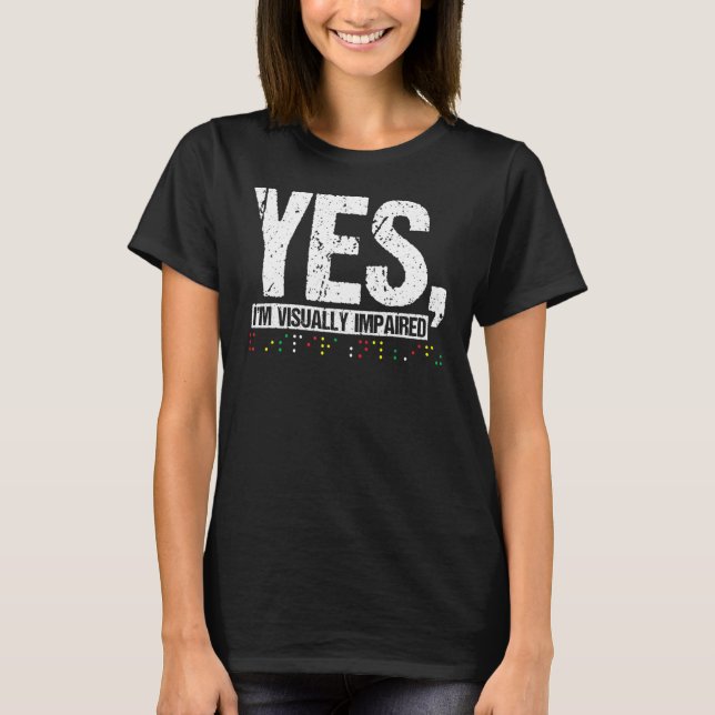Ja Ich bin sehbehinderte Blinde Person T-Shirt (Vorderseite)