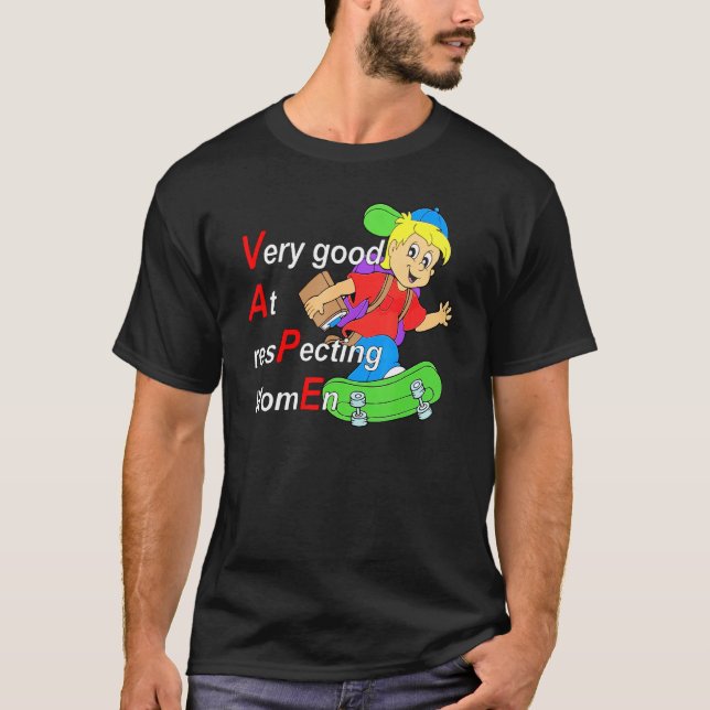 Ja, ich bin sehr gut darin, Frauen zu respektieren T-Shirt (Vorderseite)