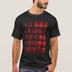Ja, ich bin Single ist jetzt Ihre Chance Single un T-Shirt