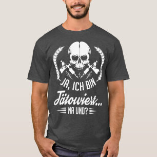 Ja ich bin tatowiert na und weiß T-Shirt