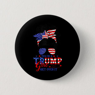Ja, ich bin Trump Girl, die Trump Girl Button