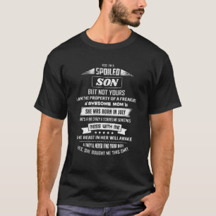 Ja, ich bin verwöhnt Son Juli Mama Geburtstag Gege T-Shirt