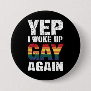 Ja, ich bin wieder als Schwuler aufgewacht Pride R Button