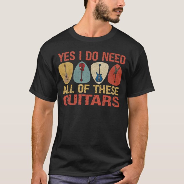 Ja, ich brauche all diese Gitarren T-Shirt (Vorderseite)