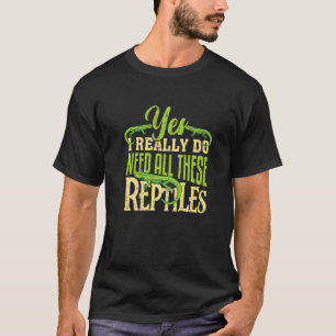 Ja, ich brauche all diese Reptilienechsen T-Shirt