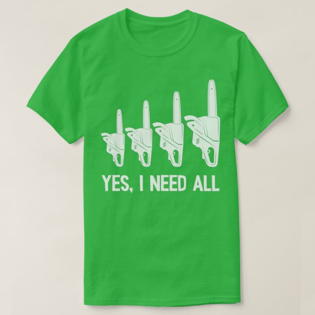 Ja, ich brauche alle Kettensägen T-Shirt (Design vorne)