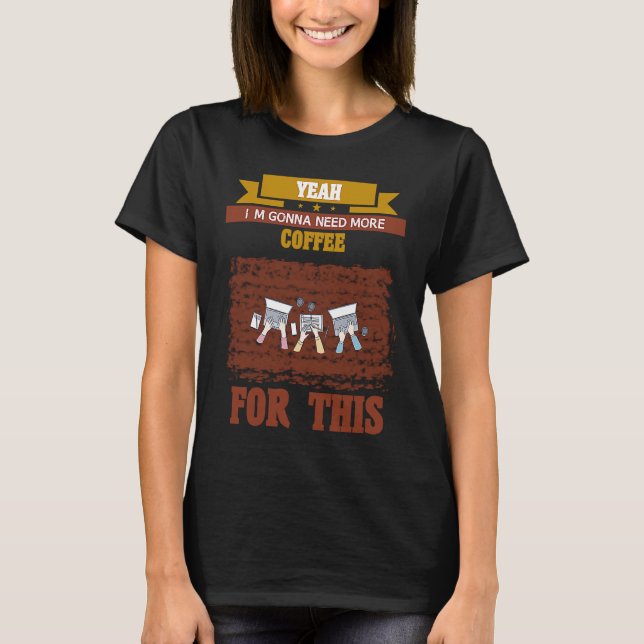 Ja, ich brauche mehr Kaffee Zitat sarkastisch T-Shirt (Vorderseite)