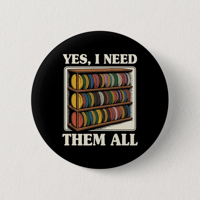 Ja, ich brauche sie alle Disc Golf Männer Regal Wi Button (Vorderseite)