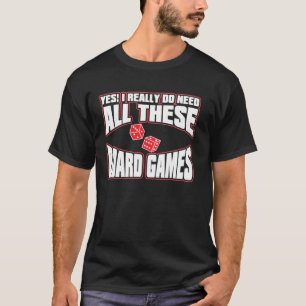 Ja, ich brauche wirklich all diese Brettspiele Pul T-Shirt