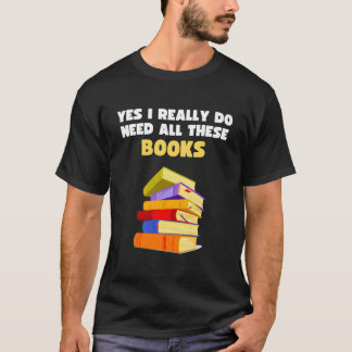 Ja, ich brauche wirklich all diese Bücher Bücherle T-Shirt