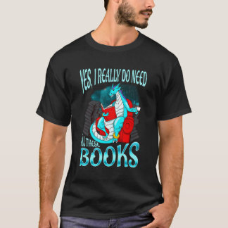 Ja, ich brauche wirklich all diese Bücher, die Dra T-Shirt