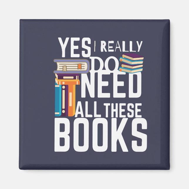 Ja, ich brauche wirklich all diese Bücher Magnet (Vorne)