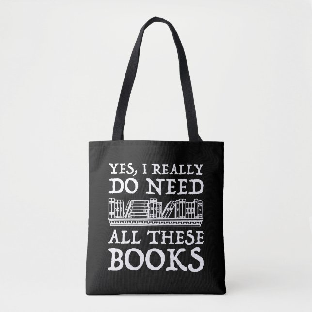 Ja, ich brauche wirklich all diese Bücher Tasche (Vorderseite)