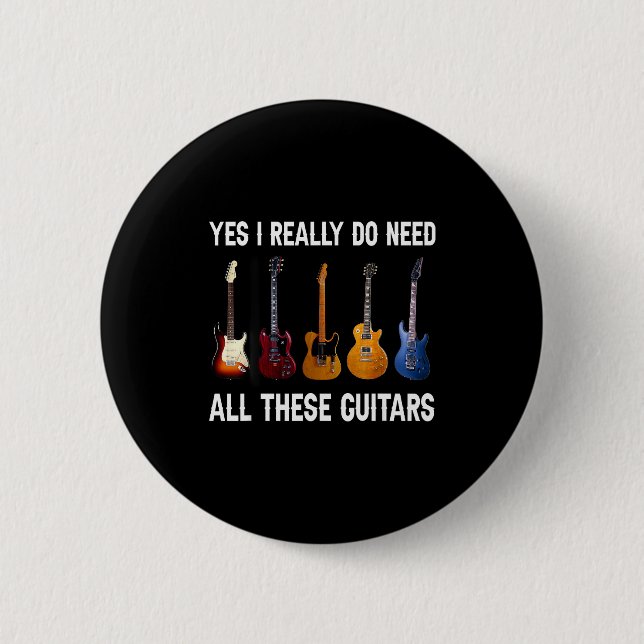 Ja, ich brauche wirklich all diese Gitarren  Button (Vorderseite)